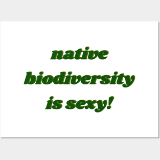 Native Biodiversity is Sexy Green Posters and Art